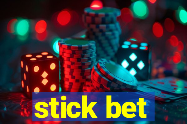 stick bet